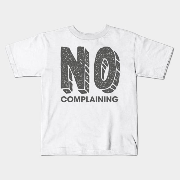 No Complaining Kids T-Shirt by Rolling Reality